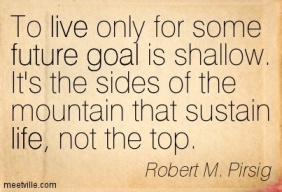 Quotation-Robert-M-Pirsig-living-life-future-live-goal-Meetville-Quotes-40933